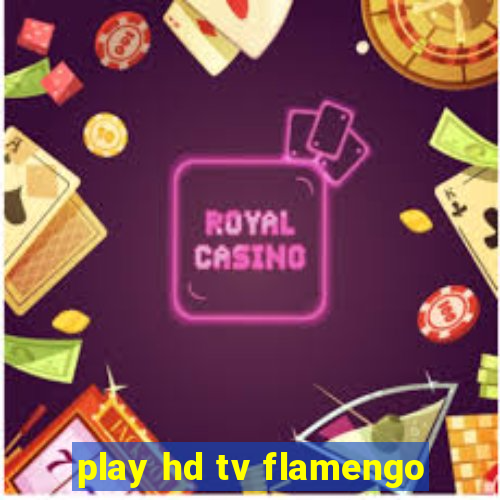 play hd tv flamengo